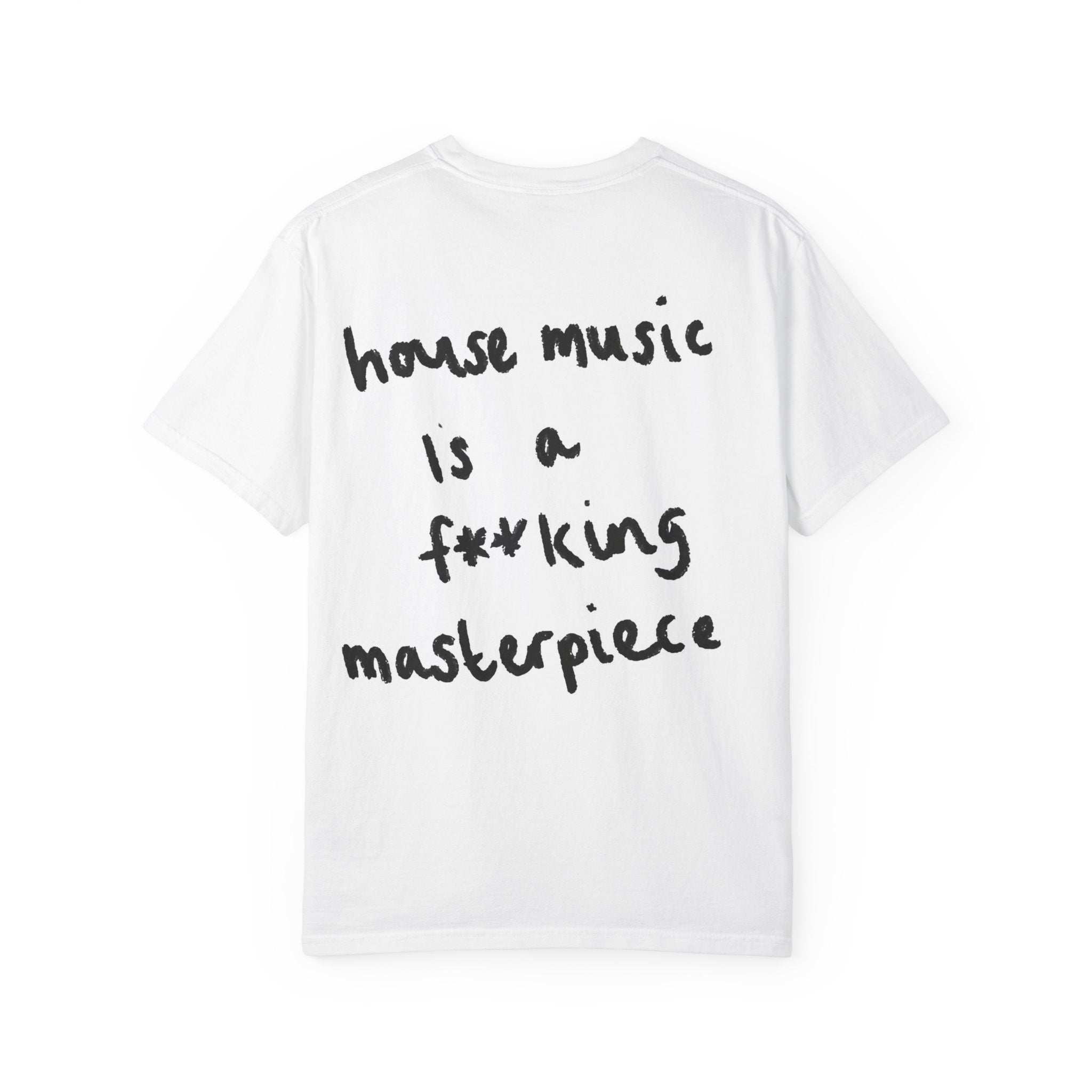 T-Shirt - "House Music Is a F*cking Masterpiece"